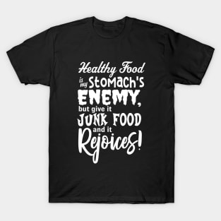 Healthy Food is my Stomach's Enemy T-Shirt